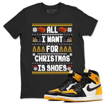 Air Jordan 1 Taxi t shirts to match sneakers Special Christmas Shirts All I Want For Christmas Is Shoes sneaker match tees Jordan 1 Yellow Toe sneaker match tee SNRT Sneaker Tees unisex cotton Black 1 shirts