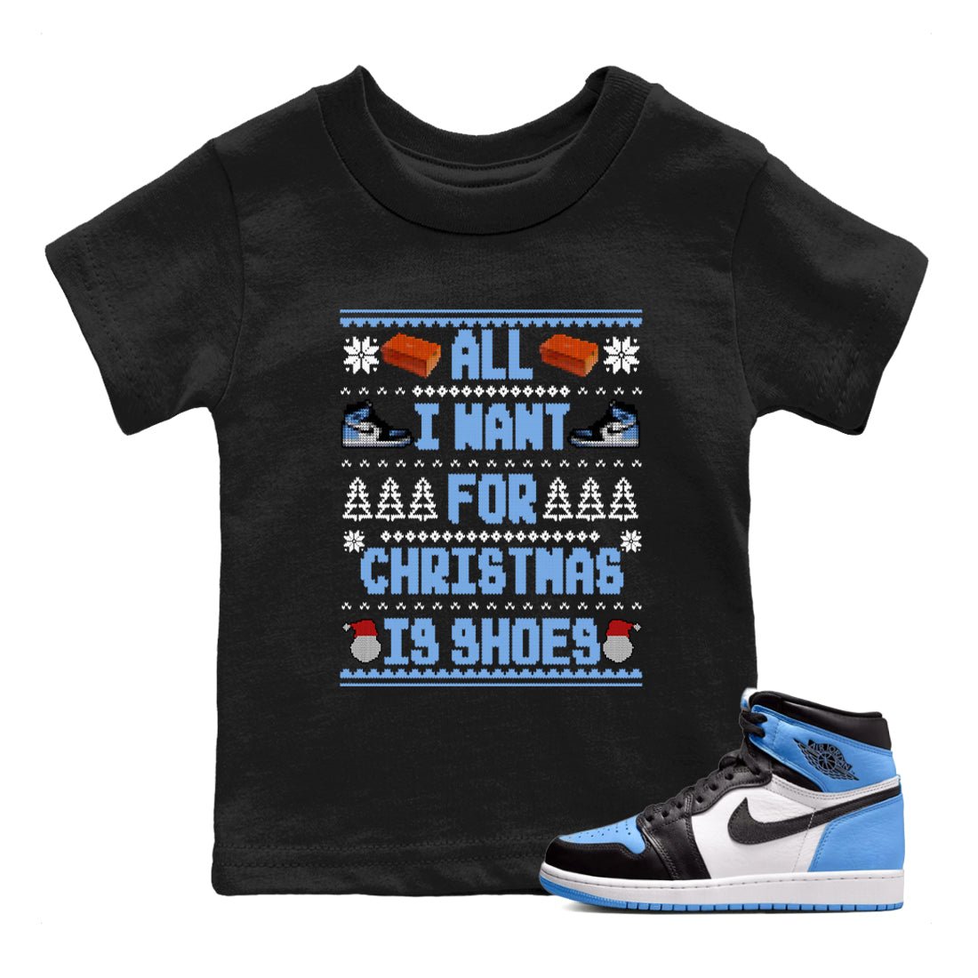 Air Jordan 1 UNC Toe t shirts to match sneakers Special Christmas Shirts All I Want For Christmas Is Shoes sneaker match tees Jordan 1 University Blue sneaker match tee SNRT Sneaker Tees Youth Baby Black 1 tee