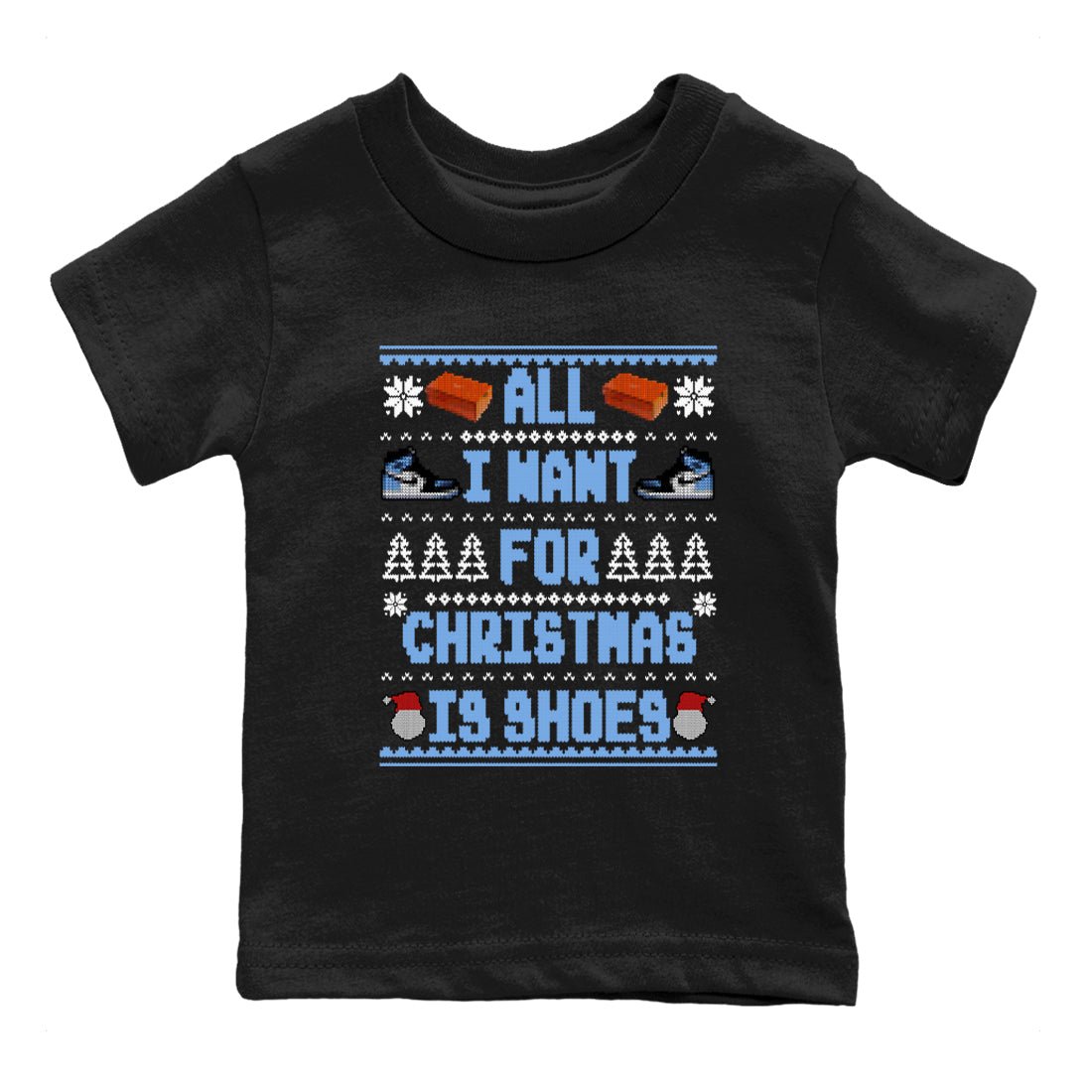 Air Jordan 1 UNC Toe t shirts to match sneakers Special Christmas Shirts All I Want For Christmas Is Shoes sneaker match tees Jordan 1 University Blue sneaker match tee SNRT Sneaker Tees Youth Baby Black 2 tee