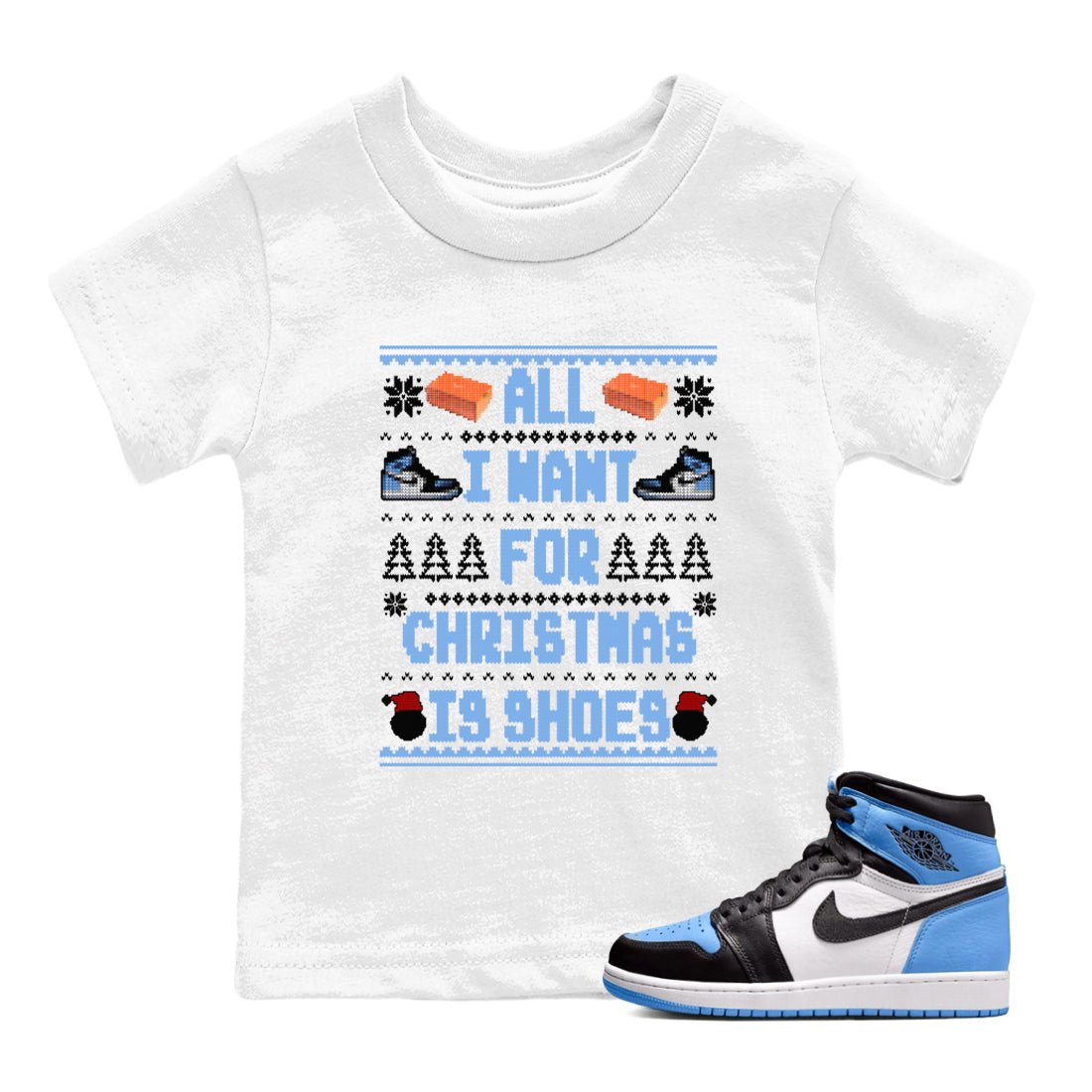 Air Jordan 1 UNC Toe t shirts to match sneakers Special Christmas Shirts All I Want For Christmas Is Shoes sneaker match tees Jordan 1 University Blue sneaker match tee SNRT Sneaker Tees Youth Baby White 1 tee