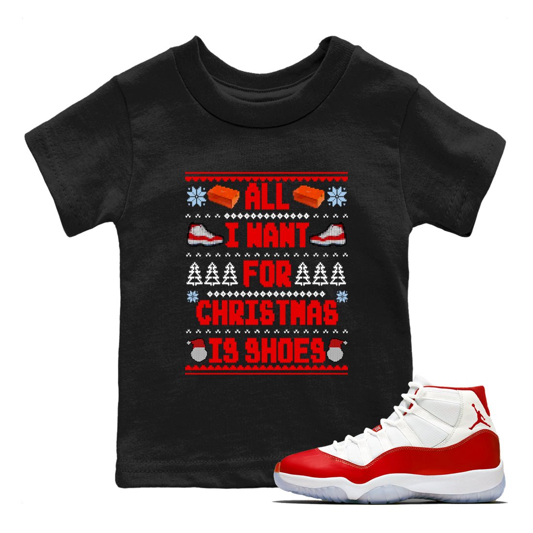 Retro 11s Cherry t shirts to match sneakers Special Christmas Shirts All I Want For Christmas Is Shoes sneaker match tees Air Jordan 11 Cherry sneaker match tee SNRT Sneaker Tees Youth Baby Black 1 tee