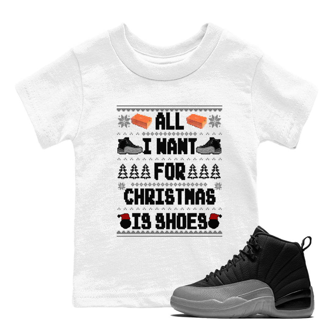 Jordan 12 Retro Black Wolf Grey t shirts to match sneakers Special Christmas Shirts All I Want For Christmas Is Shoes sneaker match tees Air Jordan 12 Black Wolf Grey sneaker match tee SNRT Sneaker Tees Youth Baby White 1 tee