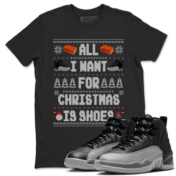 Jordan 12 Retro Black Wolf Grey t shirts to match sneakers Special Christmas Shirts All I Want For Christmas Is Shoes sneaker match tees Air Jordan 12 Black Wolf Grey sneaker match tee SNRT Sneaker Tees unisex cotton Black 1 shirts