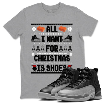 Jordan 12 Retro Black Wolf Grey t shirts to match sneakers Special Christmas Shirts All I Want For Christmas Is Shoes sneaker match tees Air Jordan 12 Black Wolf Grey sneaker match tee SNRT Sneaker Tees unisex cotton Heather Grey 1 shirts