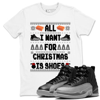 Jordan 12 Retro Black Wolf Grey t shirts to match sneakers Special Christmas Shirts All I Want For Christmas Is Shoes sneaker match tees Air Jordan 12 Black Wolf Grey sneaker match tee SNRT Sneaker Tees unisex cotton White 1 shirts