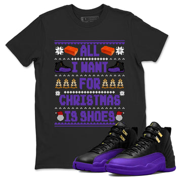 12s Retro Field Purple t shirts to match sneakers Special Christmas Shirts All I Want For Christmas Is Shoes sneaker match tees Air Jordan 12 Field Purple sneaker match tee SNRT Sneaker Tees unisex cotton Black 1 shirts