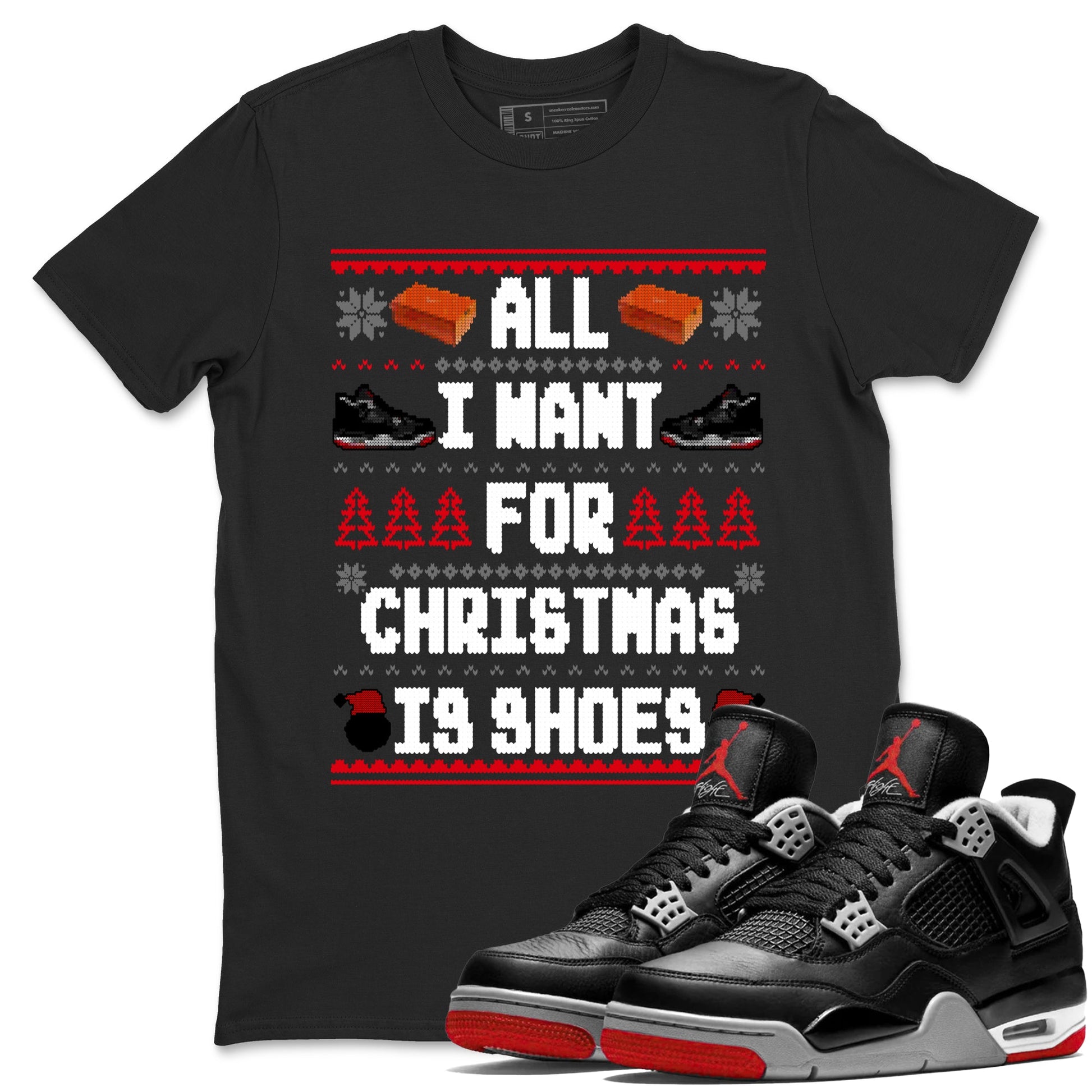 4s Bred Reimagined t shirts to match sneakers Special Christmas Shirts All I Want For Christmas Is Shoes sneaker match tees Air Jordan 4 Bred Reimagined sneaker match tee SNRT Sneaker Tees unisex cotton Black 1 shirts