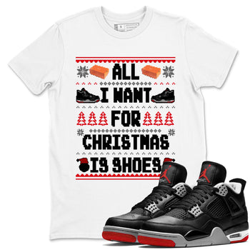 4s Bred Reimagined t shirts to match sneakers Special Christmas Shirts All I Want For Christmas Is Shoes sneaker match tees Air Jordan 4 Bred Reimagined sneaker match tee SNRT Sneaker Tees unisex cotton White 1 shirts
