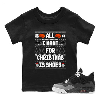 4s Fear shirts to match jordans X-mas Gift All I Want For Christmas Is Shoes sneaker match tees Air Jordan 4 Retro Fear match shoes to clothes SNRT Sneaker Tees Youth Baby Black 1 tee