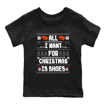 4s Fear shirts to match jordans X-mas Gift All I Want For Christmas Is Shoes sneaker match tees Air Jordan 4 Retro Fear match shoes to clothes SNRT Sneaker Tees Youth Baby Black 2 tee