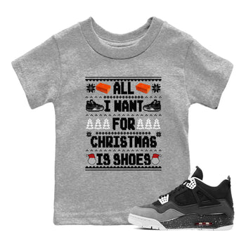 4s Fear shirts to match jordans X-mas Gift All I Want For Christmas Is Shoes sneaker match tees Air Jordan 4 Retro Fear match shoes to clothes SNRT Sneaker Tees Youth Baby Heather Grey 1 tee