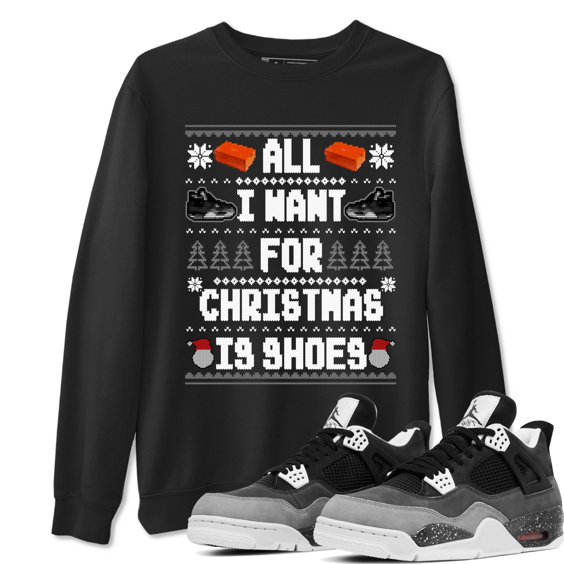 4s Fear shirts to match jordans X-mas Gift All I Want For Christmas Is Shoes sneaker match tees Air Jordan 4 Retro Fear match shoes to clothes SNRT Sneaker Tees unisex cotton Black 1 shirts