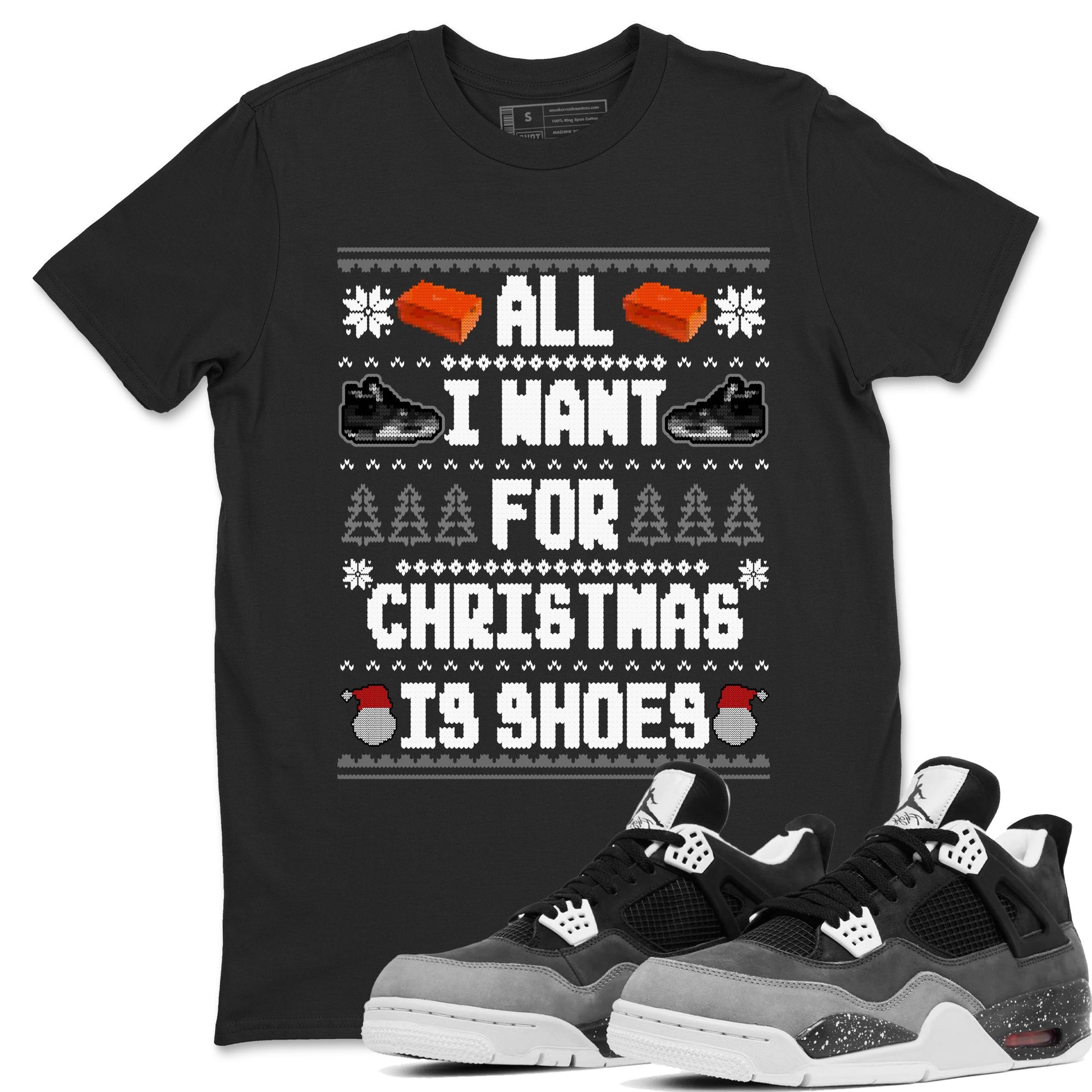 4s Fear shirts to match jordans X-mas Gift All I Want For Christmas Is Shoes sneaker match tees Air Jordan 4 Retro Fear match shoes to clothes SNRT Sneaker Tees unisex cotton Black 1 shirts