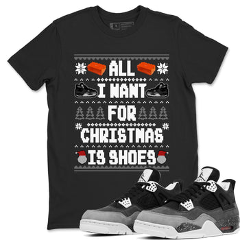 4s Fear shirts to match jordans X-mas Gift All I Want For Christmas Is Shoes sneaker match tees Air Jordan 4 Retro Fear match shoes to clothes SNRT Sneaker Tees unisex cotton Black 1 shirts