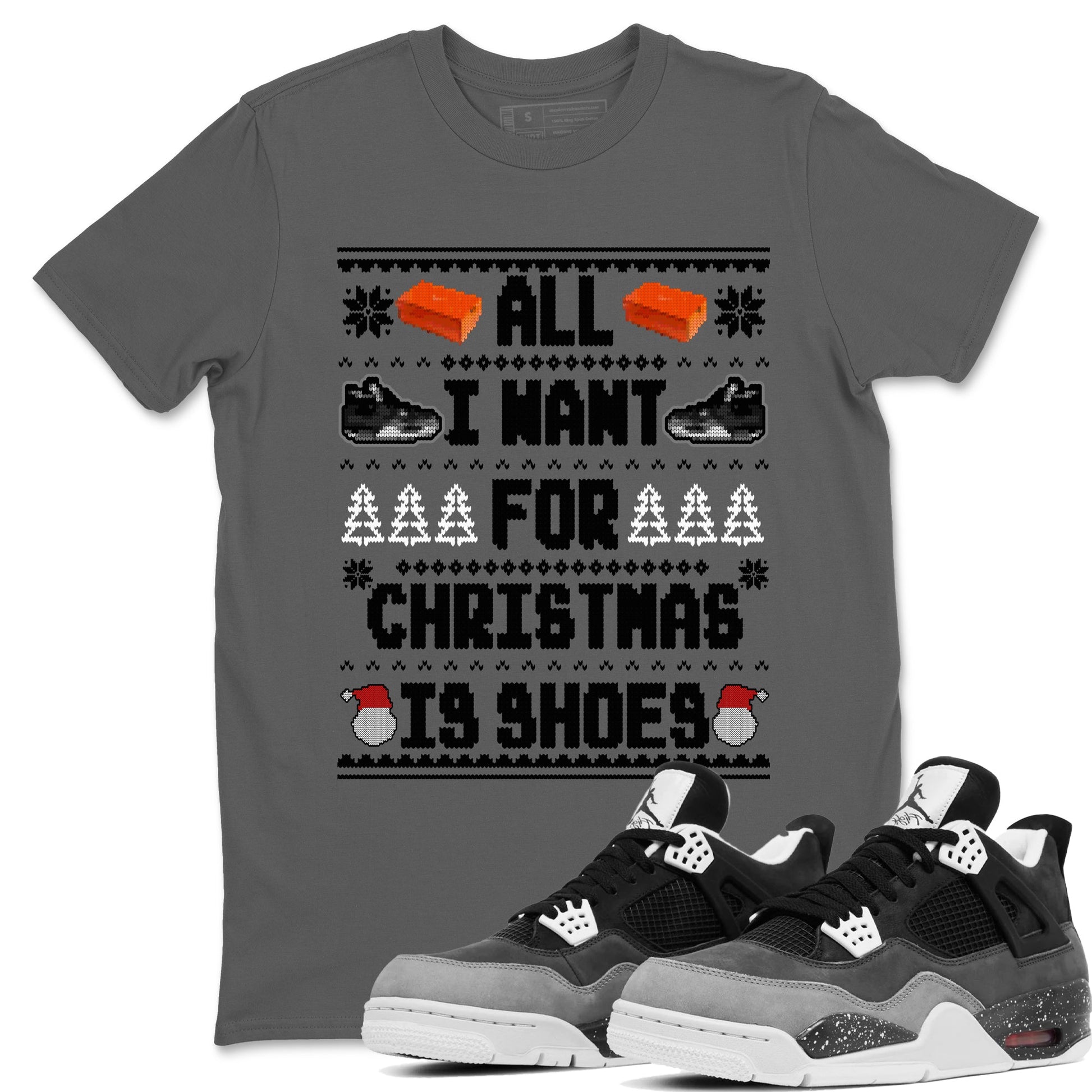 4s Fear shirts to match jordans X-mas Gift All I Want For Christmas Is Shoes sneaker match tees Air Jordan 4 Retro Fear match shoes to clothes SNRT Sneaker Tees unisex cotton Cool Grey 1 shirts