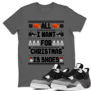4s Fear shirts to match jordans X-mas Gift All I Want For Christmas Is Shoes sneaker match tees Air Jordan 4 Retro Fear match shoes to clothes SNRT Sneaker Tees unisex cotton Cool Grey 1 shirts
