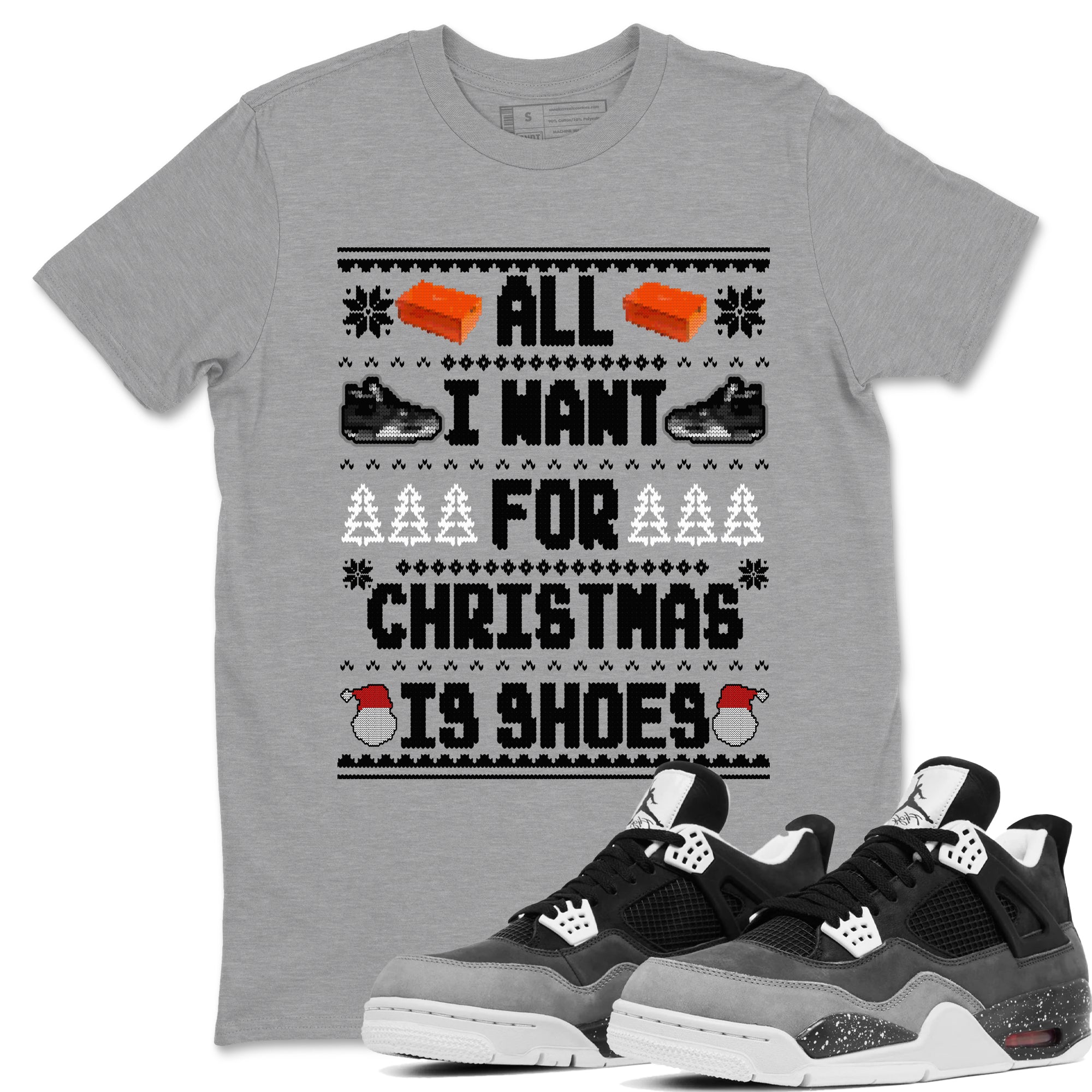 4s Fear shirts to match jordans X-mas Gift All I Want For Christmas Is Shoes sneaker match tees Air Jordan 4 Retro Fear match shoes to clothes SNRT Sneaker Tees unisex cotton Heather Grey 1 shirts