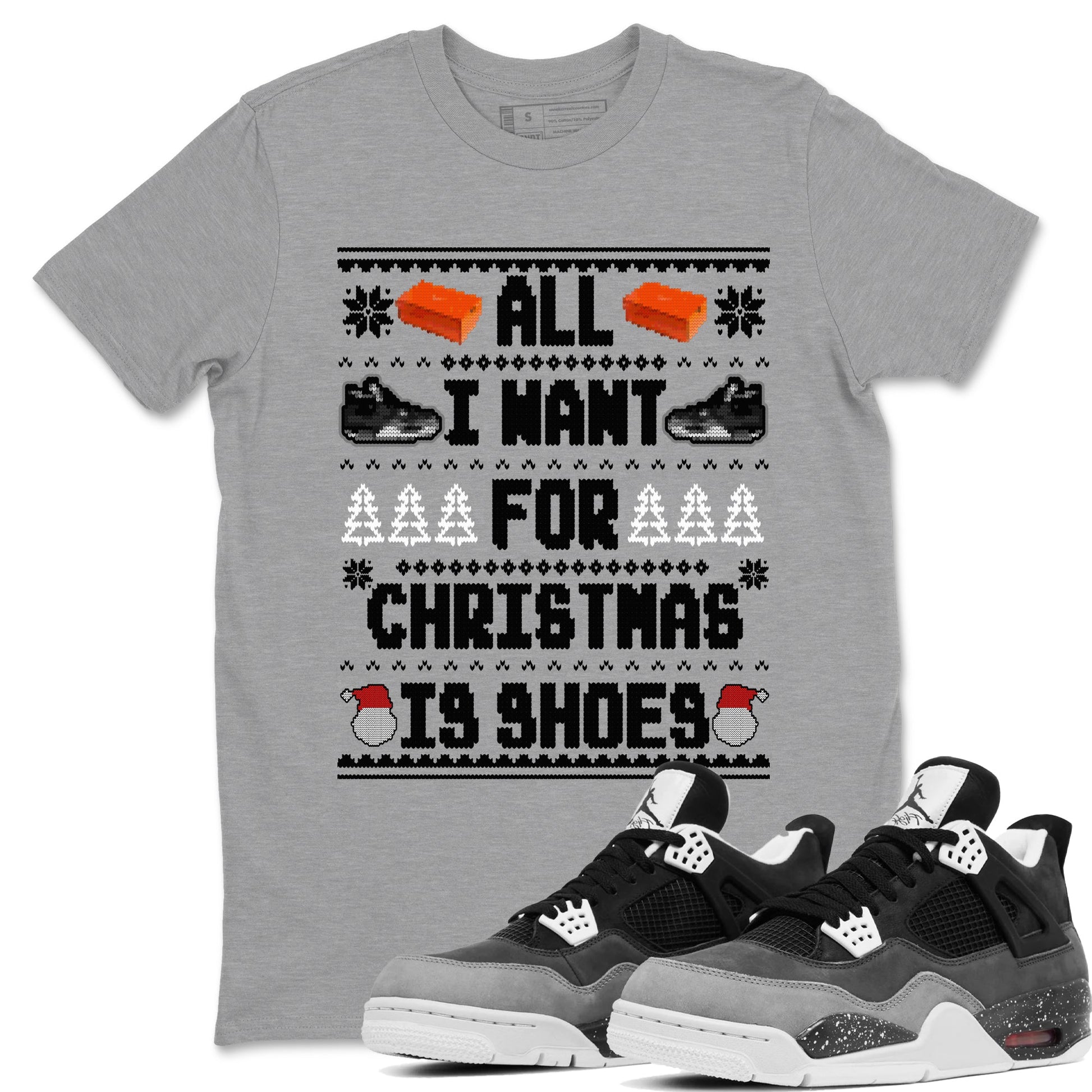 4s Fear shirts to match jordans X-mas Gift All I Want For Christmas Is Shoes sneaker match tees Air Jordan 4 Retro Fear match shoes to clothes SNRT Sneaker Tees unisex cotton Heather Grey 1 shirts