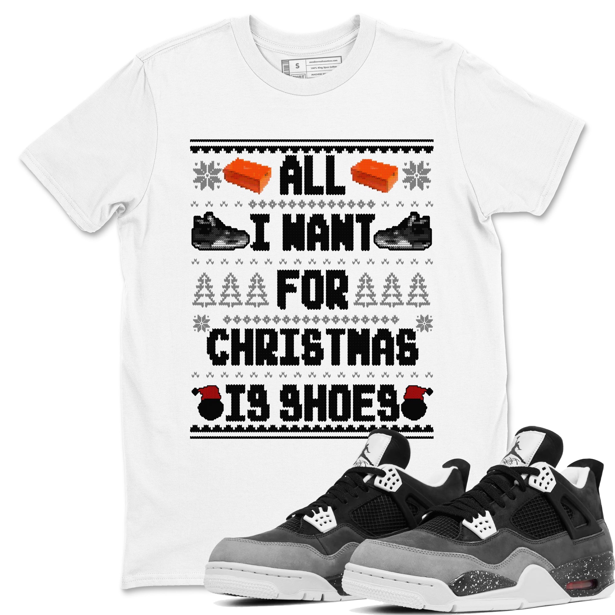 4s Fear shirts to match jordans X-mas Gift All I Want For Christmas Is Shoes sneaker match tees Air Jordan 4 Retro Fear match shoes to clothes SNRT Sneaker Tees unisex cotton White 1 shirts