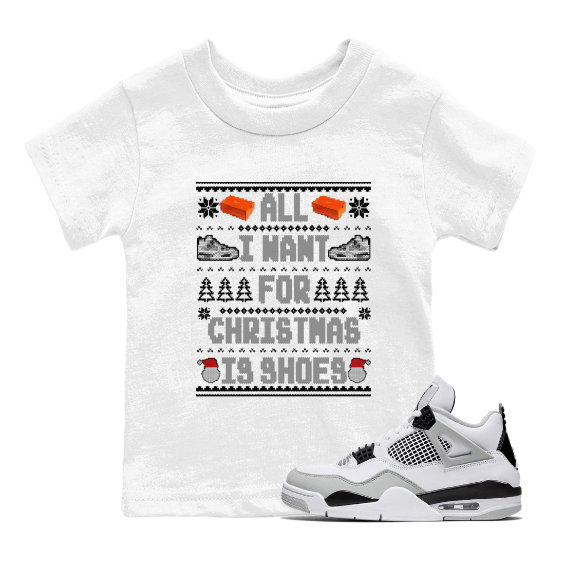 Air Jordan 4 Military Black t shirts to match sneakers Special Christmas Shirts All I Want For Christmas Is Shoes sneaker match tees 4s Military Black sneaker match tee SNRT Sneaker Tees Youth Baby White 1 tee
