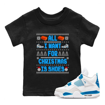 Air Jordan 4 Military Blue t shirts to match sneakers Special Christmas Shirts All I Want For Christmas Is Shoes sneaker match tees 4s Military Blue sneaker match tee SNRT Sneaker Tees Youth Baby Black 1 tee