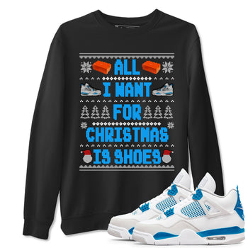 Air Jordan 4 Military Blue t shirts to match sneakers Special Christmas Shirts All I Want For Christmas Is Shoes sneaker match tees 4s Military Blue sneaker match tee SNRT Sneaker Tees unisex cotton Black 1 shirts