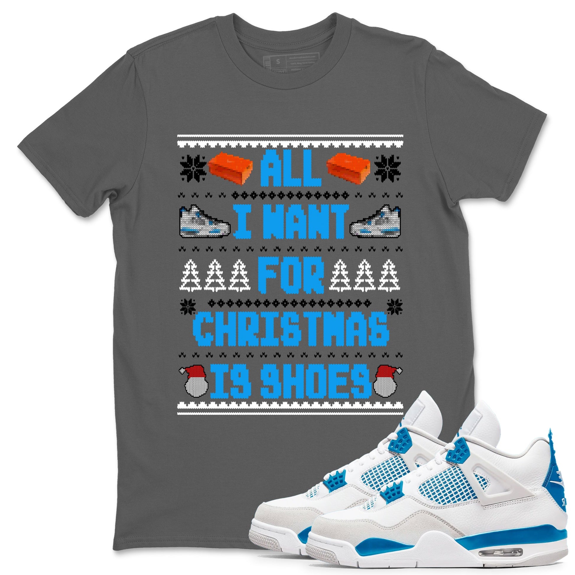 Air Jordan 4 Military Blue t shirts to match sneakers Special Christmas Shirts All I Want For Christmas Is Shoes sneaker match tees 4s Military Blue sneaker match tee SNRT Sneaker Tees unisex cotton Cool Grey 1 shirts
