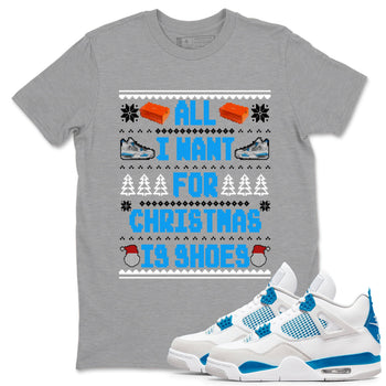 Air Jordan 4 Military Blue t shirts to match sneakers Special Christmas Shirts All I Want For Christmas Is Shoes sneaker match tees 4s Military Blue sneaker match tee SNRT Sneaker Tees unisex cotton Heather Grey 1 shirts