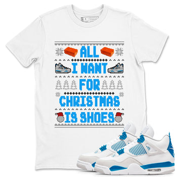 Air Jordan 4 Military Blue t shirts to match sneakers Special Christmas Shirts All I Want For Christmas Is Shoes sneaker match tees 4s Military Blue sneaker match tee SNRT Sneaker Tees unisex cotton White 1 shirts