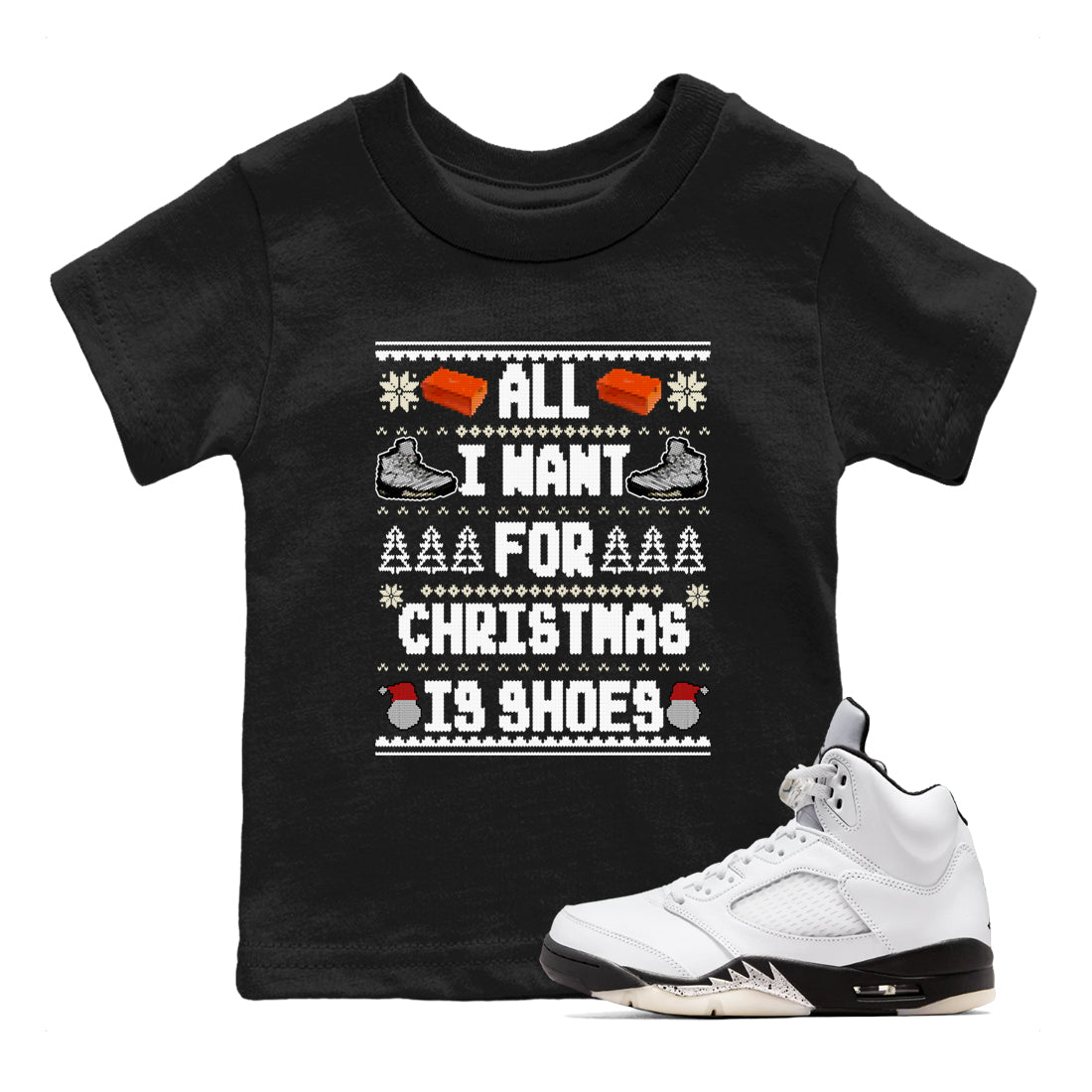 5s White Black shirts to match jordans All I Want For Christmas Is Shoes sneaker match tees Air Jordan 5 Retro White Black match shoes to clothes SNRT Sneaker Tees Youth Baby Black 1 tee