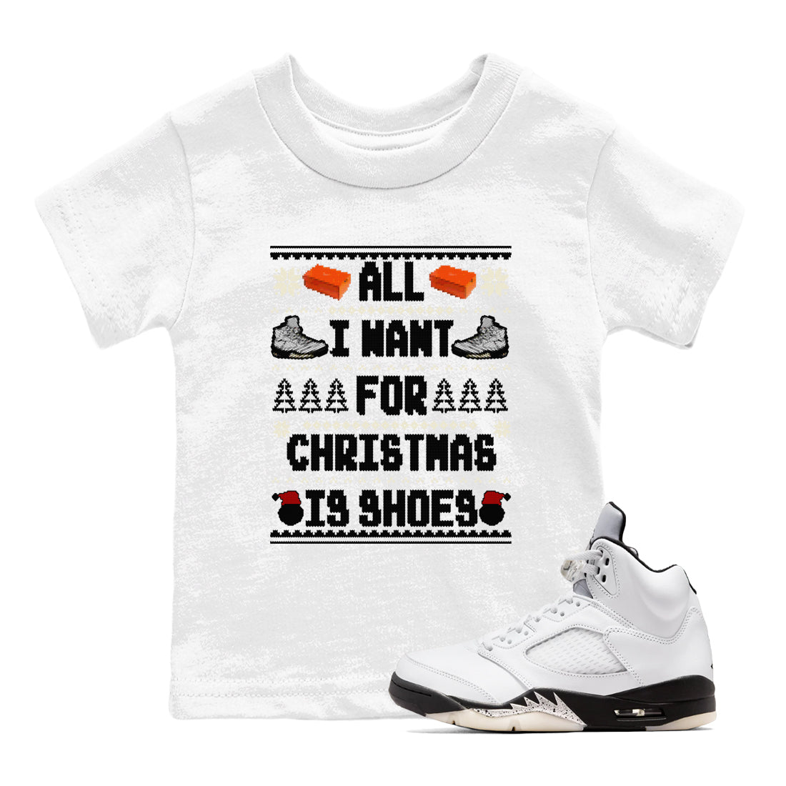 5s White Black shirts to match jordans All I Want For Christmas Is Shoes sneaker match tees Air Jordan 5 Retro White Black match shoes to clothes SNRT Sneaker Tees Youth Baby White 1 tee