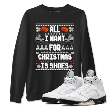 5s White Black shirts to match jordans All I Want For Christmas Is Shoes sneaker match tees Air Jordan 5 Retro White Black match shoes to clothes SNRT Sneaker Tees unisex cotton Black 1 shirts