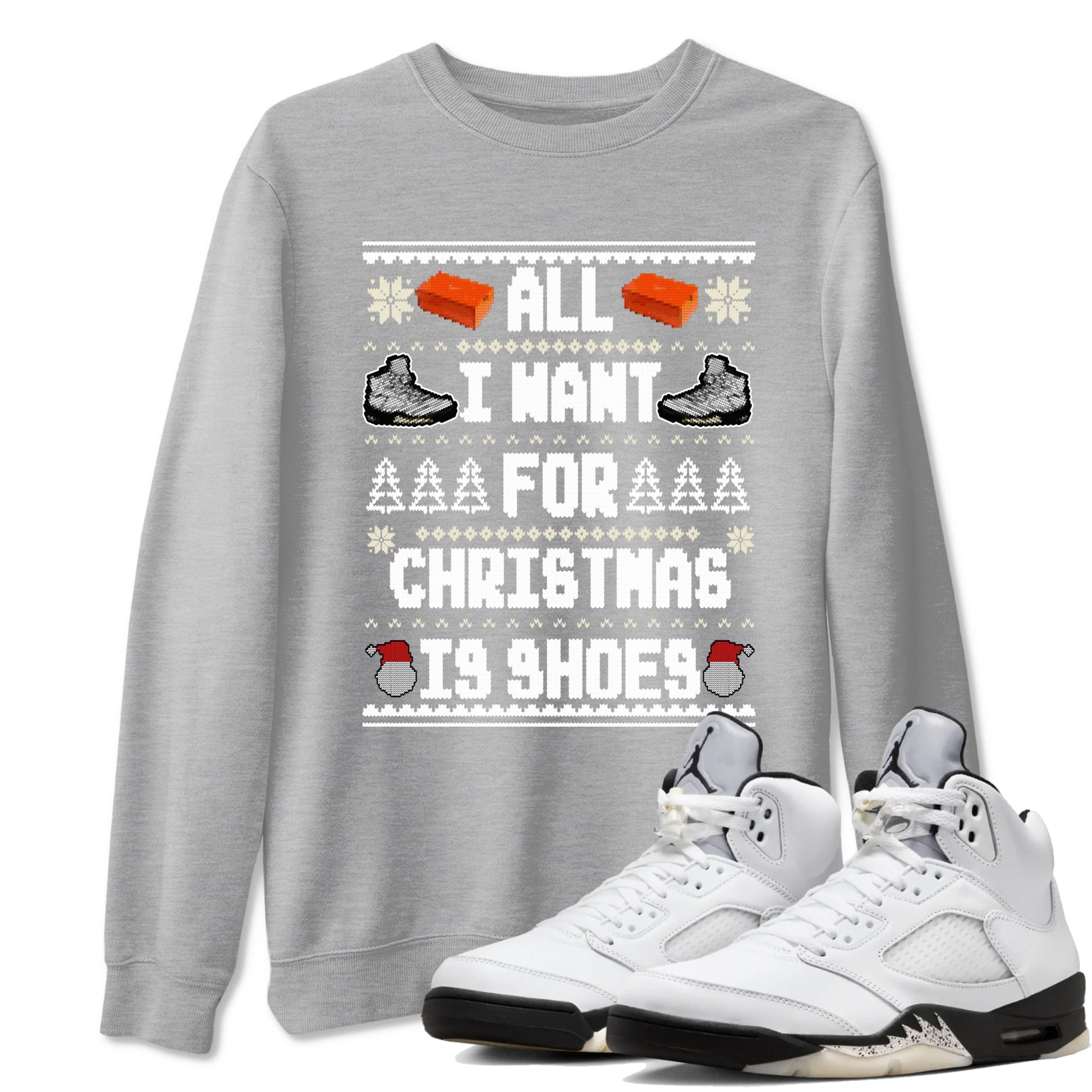 5s White Black shirts to match jordans All I Want For Christmas Is Shoes sneaker match tees Air Jordan 5 Retro White Black match shoes to clothes SNRT Sneaker Tees unisex cotton Heather Grey 1 shirts