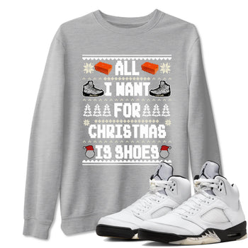 5s White Black shirts to match jordans All I Want For Christmas Is Shoes sneaker match tees Air Jordan 5 Retro White Black match shoes to clothes SNRT Sneaker Tees unisex cotton Heather Grey 1 shirts