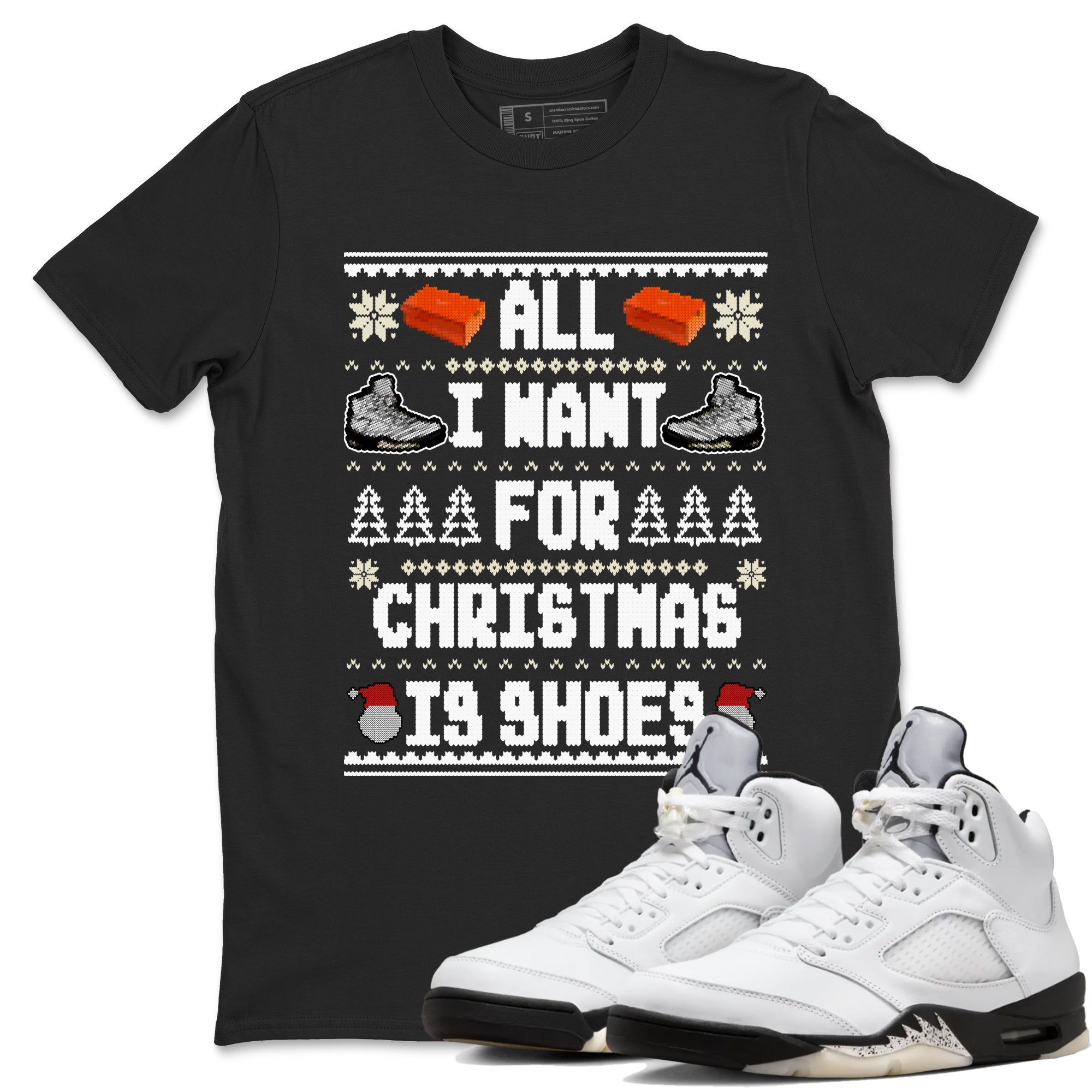 5s White Black shirts to match jordans All I Want For Christmas Is Shoes sneaker match tees Air Jordan 5 Retro White Black match shoes to clothes SNRT Sneaker Tees unisex cotton Black 1 shirts