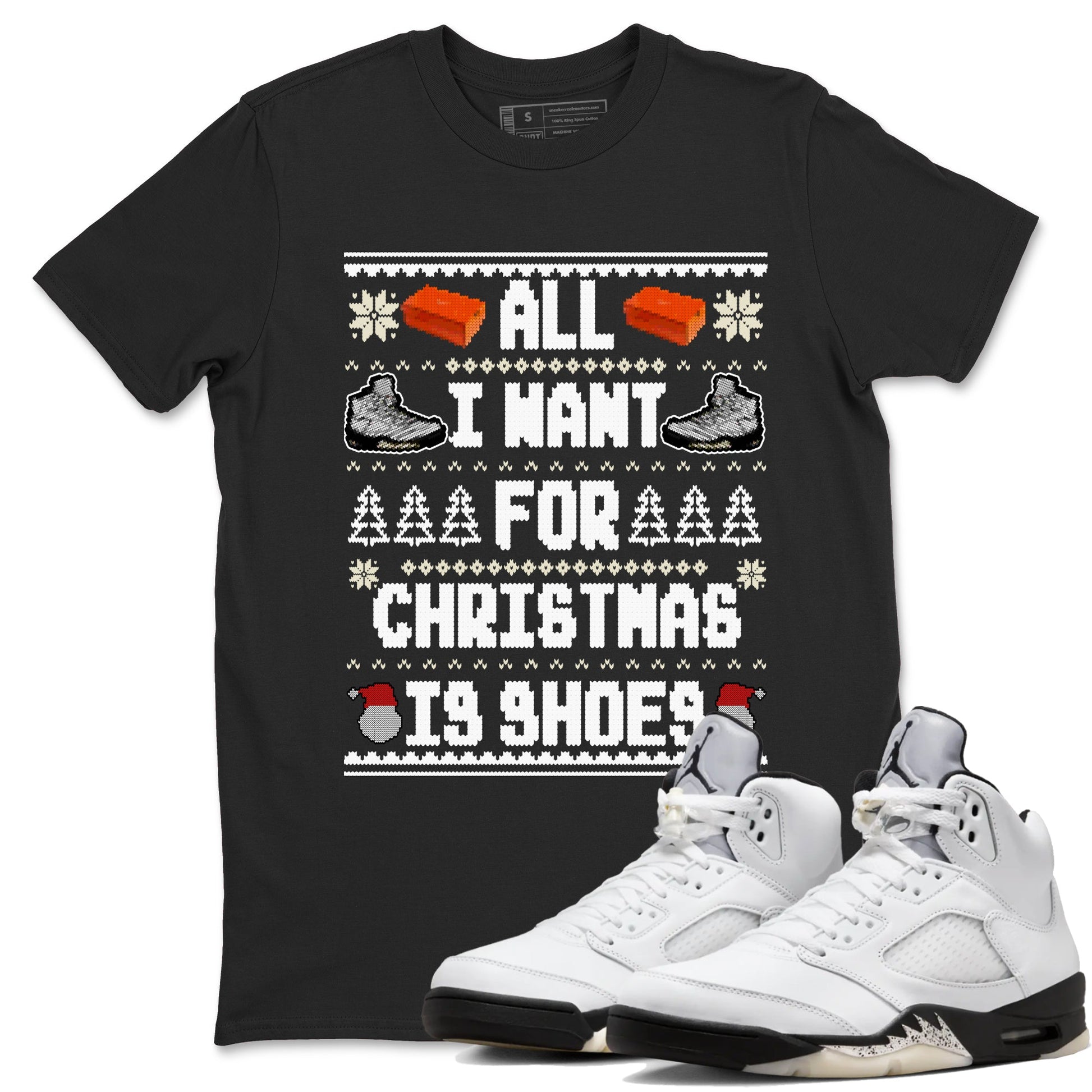 5s White Black shirts to match jordans All I Want For Christmas Is Shoes sneaker match tees Air Jordan 5 Retro White Black match shoes to clothes SNRT Sneaker Tees unisex cotton Black 1 shirts