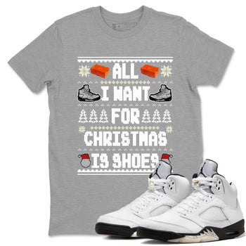 5s White Black shirts to match jordans All I Want For Christmas Is Shoes sneaker match tees Air Jordan 5 Retro White Black match shoes to clothes SNRT Sneaker Tees unisex cotton Heather Grey 1 shirts