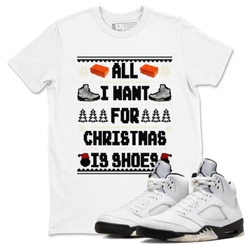 5s White Black shirts to match jordans All I Want For Christmas Is Shoes sneaker match tees Air Jordan 5 Retro White Black match shoes to clothes SNRT Sneaker Tees unisex cotton White 1 shirts