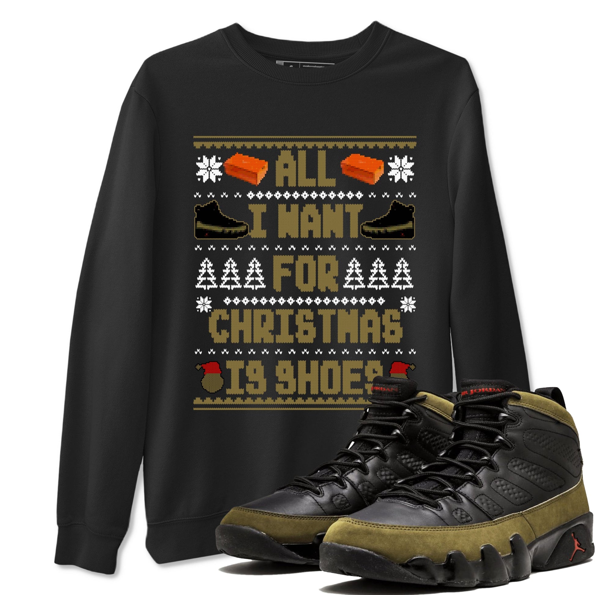 9s Olive shirts to match jordans Christmas All I Want For Christmas Is Shoes sneaker match tees Air Jordan 9 Olive match shoes to clothes SNRT Sneaker Tees unisex cotton Black 1 shirts