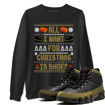 9s Olive shirts to match jordans Christmas All I Want For Christmas Is Shoes sneaker match tees Air Jordan 9 Olive match shoes to clothes SNRT Sneaker Tees unisex cotton Black 1 shirts