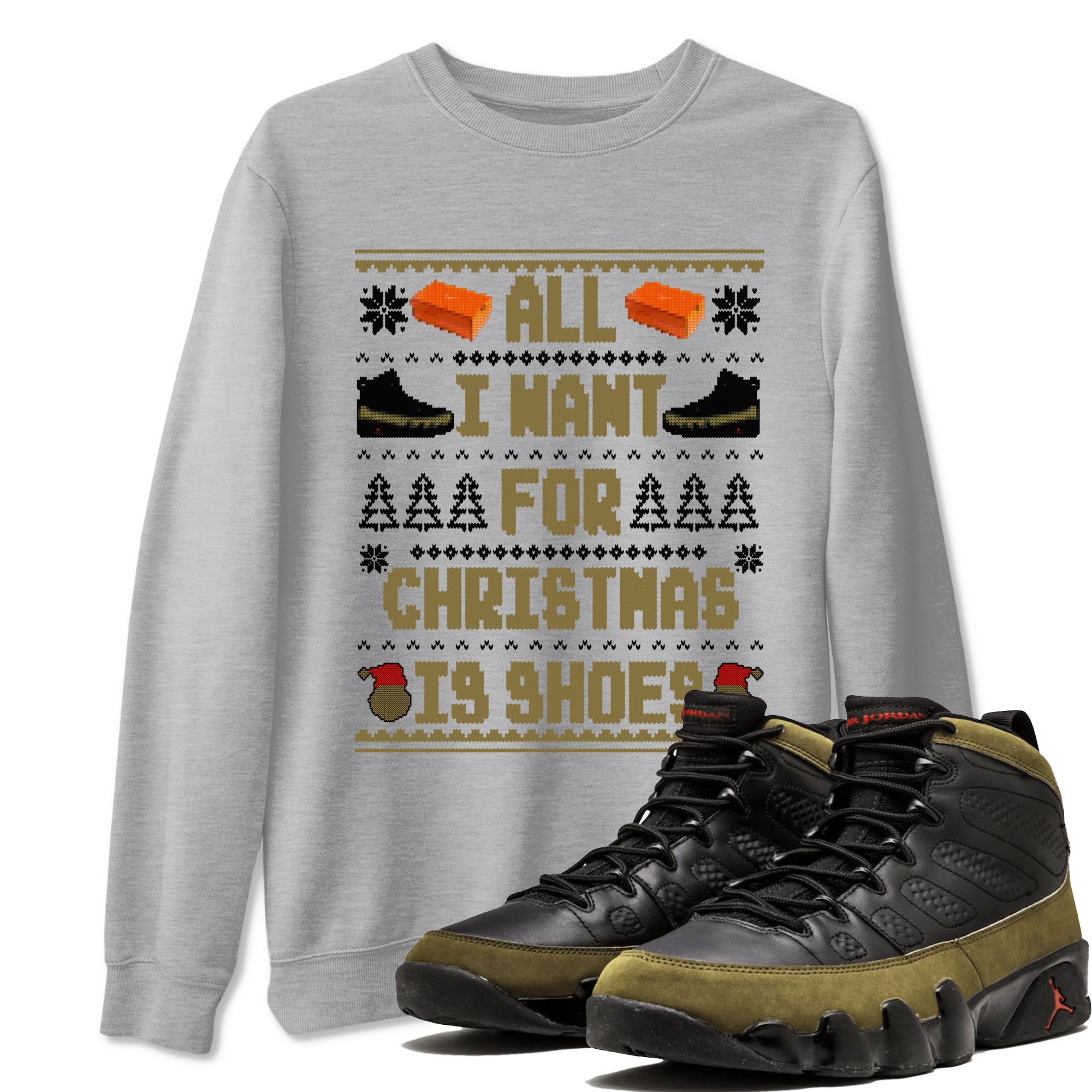 9s Olive shirts to match jordans Christmas All I Want For Christmas Is Shoes sneaker match tees Air Jordan 9 Olive match shoes to clothes SNRT Sneaker Tees unisex cotton Heather Grey 1 shirts