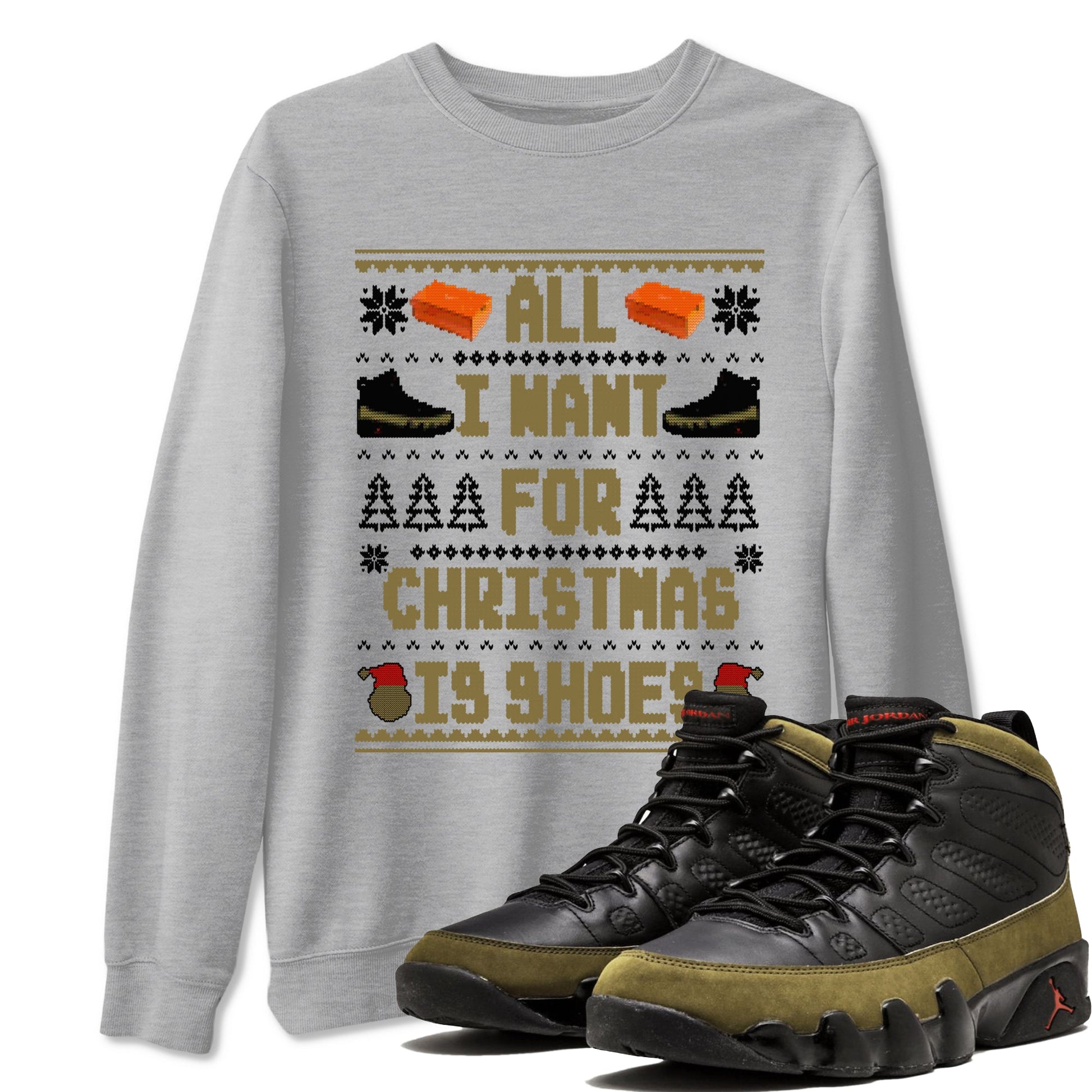 9s Olive shirts to match jordans Christmas All I Want For Christmas Is Shoes sneaker match tees Air Jordan 9 Olive match shoes to clothes SNRT Sneaker Tees unisex cotton Heather Grey 1 shirts