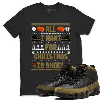 9s Olive shirts to match jordans Christmas All I Want For Christmas Is Shoes sneaker match tees Air Jordan 9 Olive match shoes to clothes SNRT Sneaker Tees unisex cotton Black 1 shirts