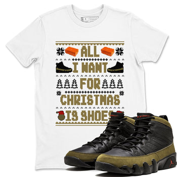 9s Olive shirts to match jordans Christmas All I Want For Christmas Is Shoes sneaker match tees Air Jordan 9 Olive match shoes to clothes SNRT Sneaker Tees unisex cotton White 1 shirts