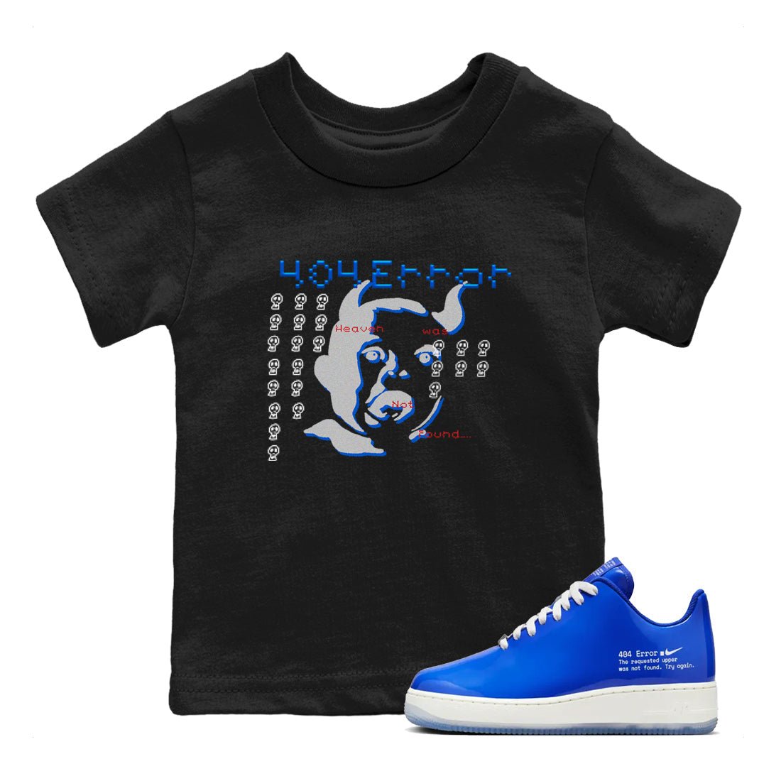 Air Force 1 404 Error shirt to match jordans Are You Blessed sneaker tees Air Force 1 404 Error SNRT sneaker release tees baby toddler Black 1 cotton Shirt