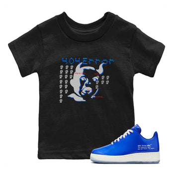 Air Force 1 404 Error shirt to match jordans Are You Blessed sneaker tees Air Force 1 404 Error SNRT sneaker release tees baby toddler Black 1 cotton Shirt