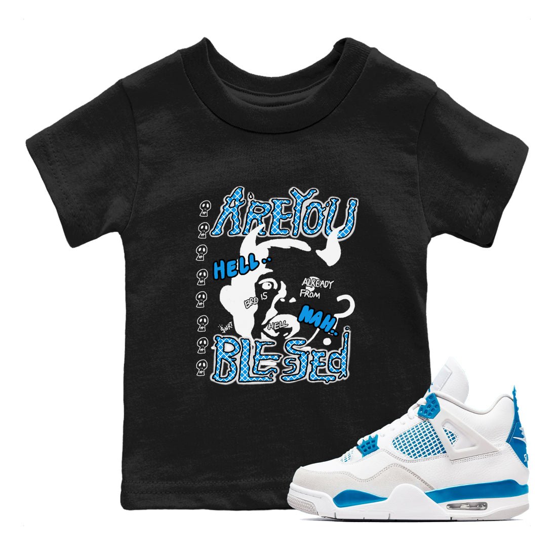 4s Military Blue shirt to match jordans Are you Blessed sneaker tees Air Jordan 4 Military Blue SNRT sneaker release tees baby toddler Black 1 cotton Shirt