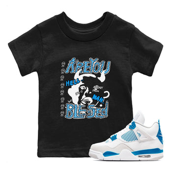 4s Military Blue shirt to match jordans Are you Blessed sneaker tees Air Jordan 4 Military Blue SNRT sneaker release tees baby toddler Black 1 cotton Shirt