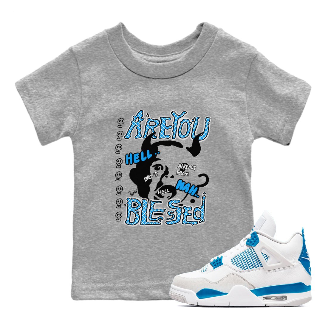 4s Military Blue shirt to match jordans Are you Blessed sneaker tees Air Jordan 4 Military Blue SNRT sneaker release tees baby toddler Heather Grey 1 cotton Shirt
