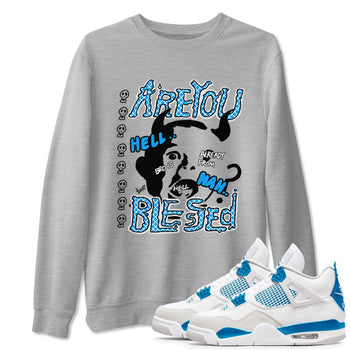 4s Military Blue shirt to match jordans Are you Blessed sneaker tees Air Jordan 4 Military Blue SNRT Sneaker Release Tees unisex cotton Heather Grey 1 crew neck shirt